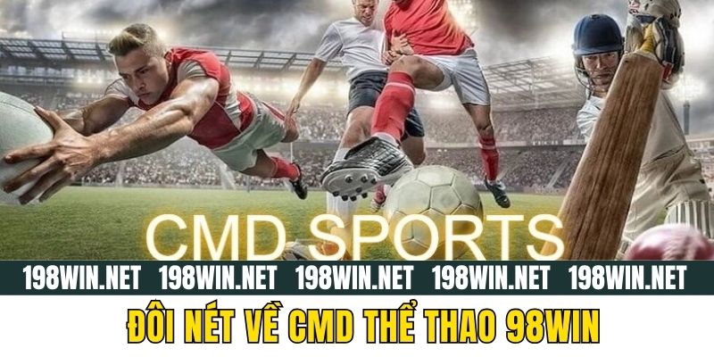 Đôi nét về CMD thể thao 98Win