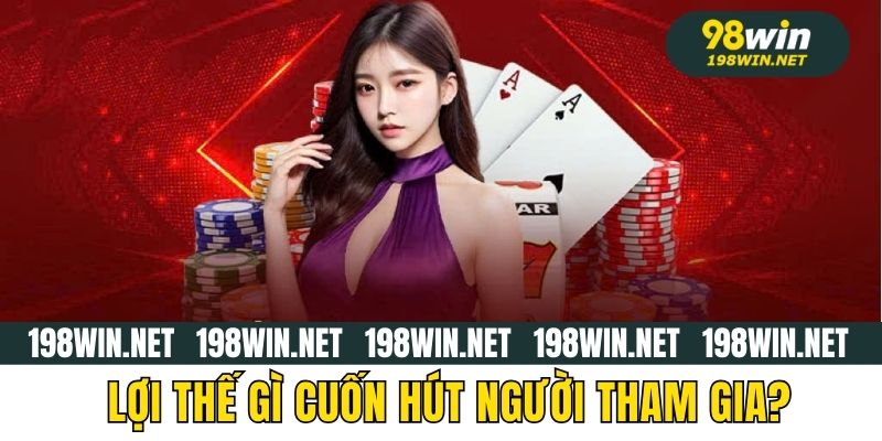 Lợi thế gì cuốn hút người tham gia?